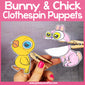 Bunny And Chick Clothespin Puppets